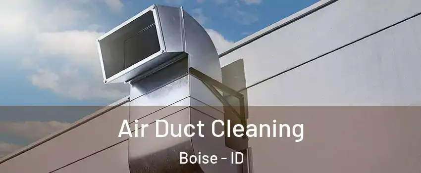  Air Duct Cleaning Boise - ID