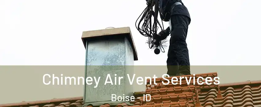  Chimney Air Vent Services Boise - ID