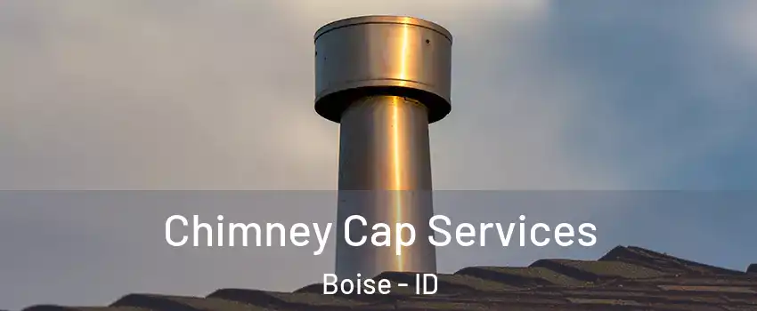  Chimney Cap Services Boise - ID