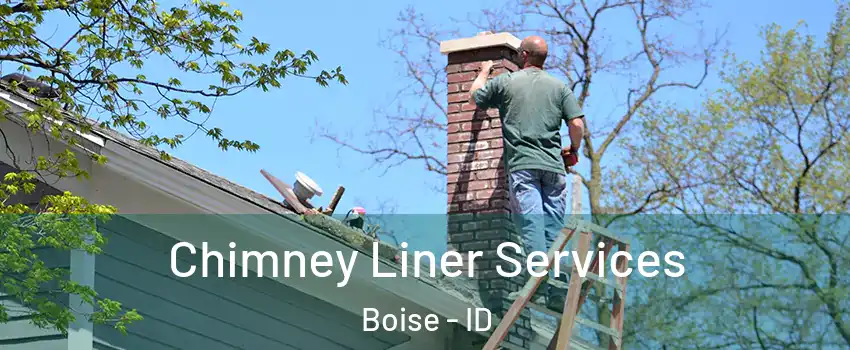  Chimney Liner Services Boise - ID