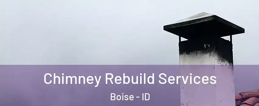  Chimney Rebuild Services Boise - ID