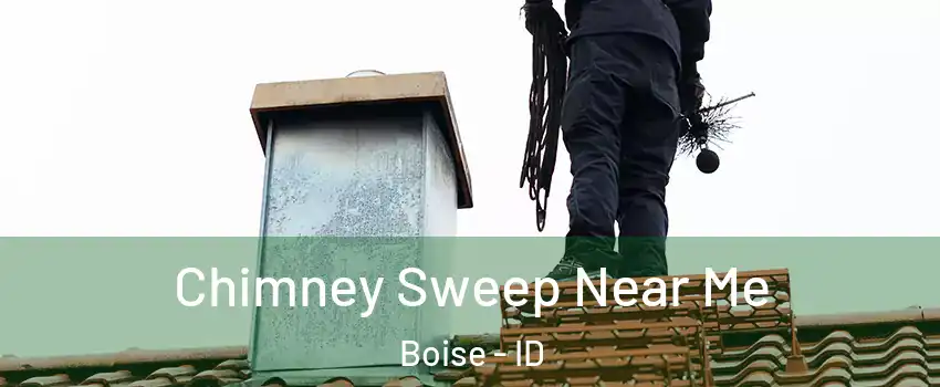  Chimney Sweep Near Me Boise - ID