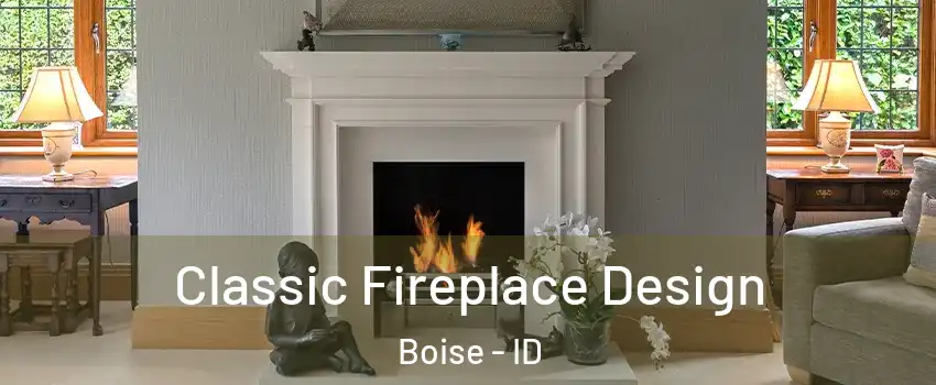  Classic Fireplace Design Boise - ID