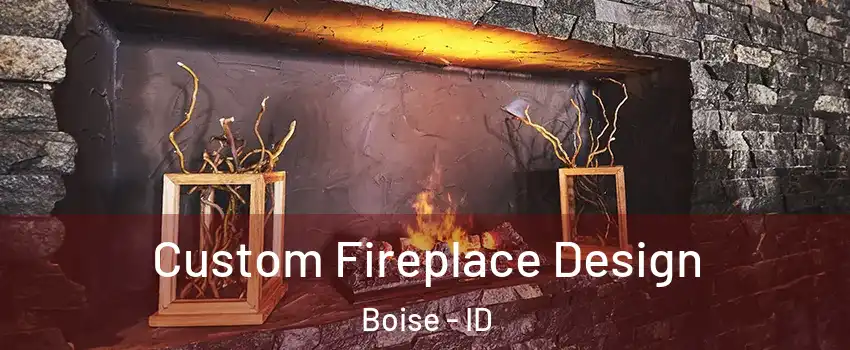  Custom Fireplace Design Boise - ID
