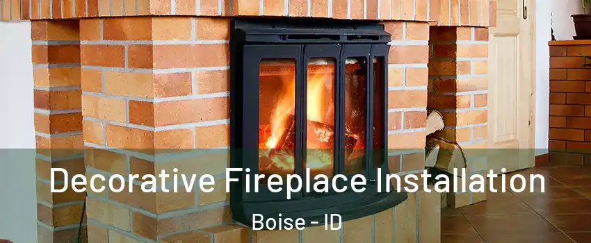  Decorative Fireplace Installation Boise - ID
