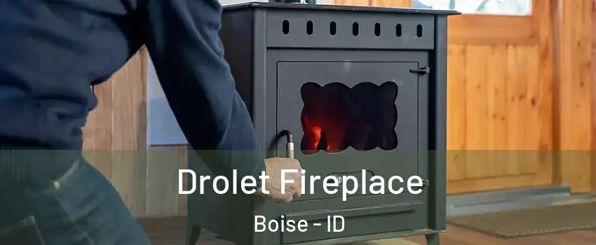  Drolet Fireplace Boise - ID