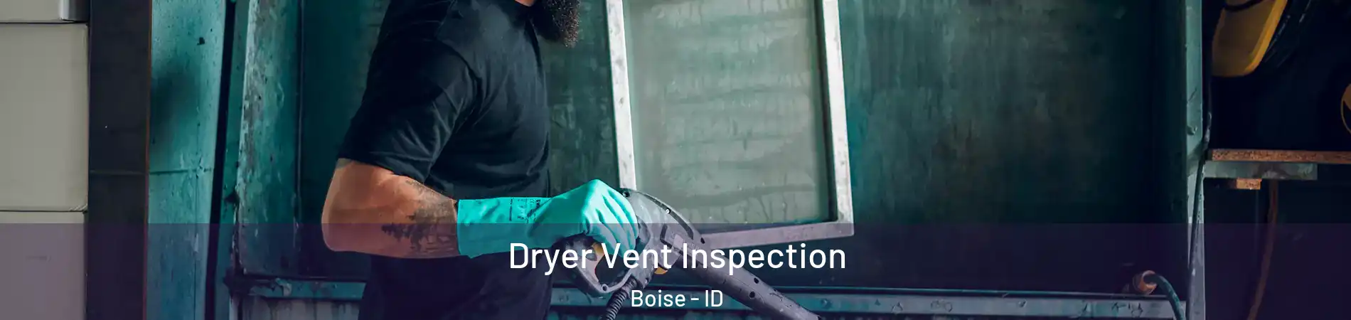  Dryer Vent Inspection Boise - ID