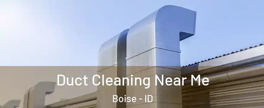  Duct Cleaning Near Me Boise - ID