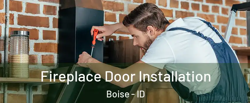  Fireplace Door Installation Boise - ID