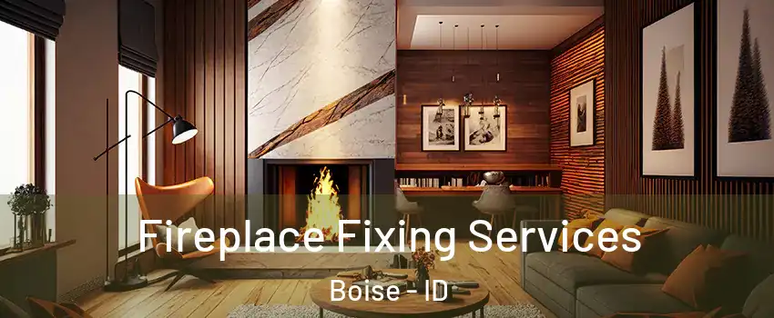  Fireplace Fixing Services Boise - ID