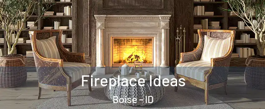  Fireplace Ideas Boise - ID