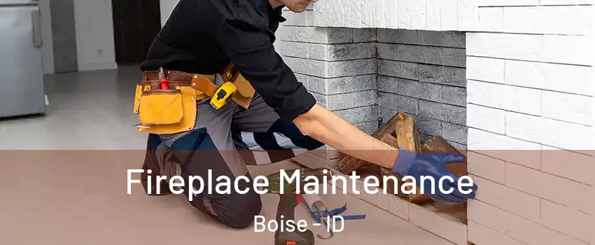  Fireplace Maintenance Boise - ID
