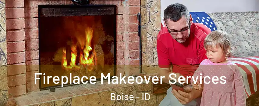  Fireplace Makeover Services Boise - ID