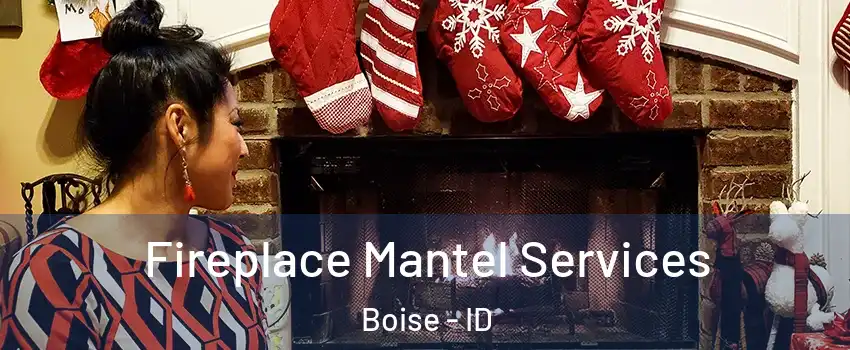  Fireplace Mantel Services Boise - ID