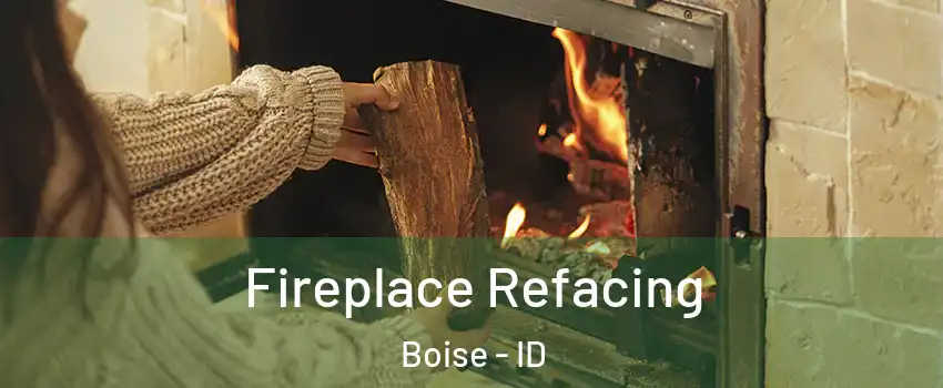  Fireplace Refacing Boise - ID