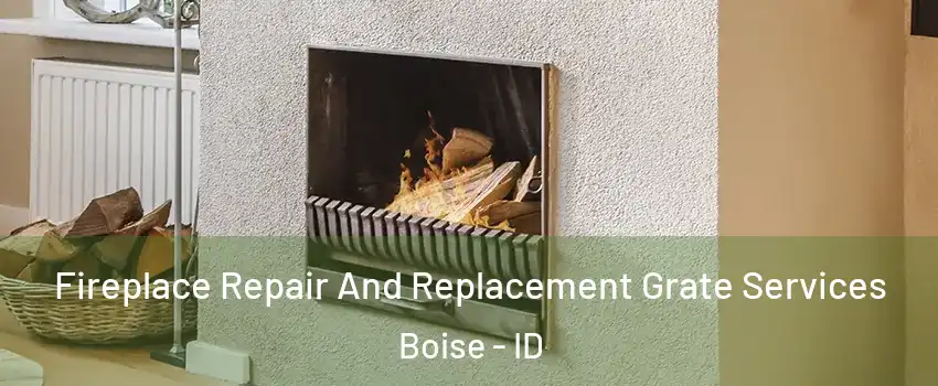  Fireplace Repair And Replacement Grate Services Boise - ID