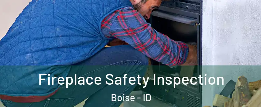  Fireplace Safety Inspection Boise - ID