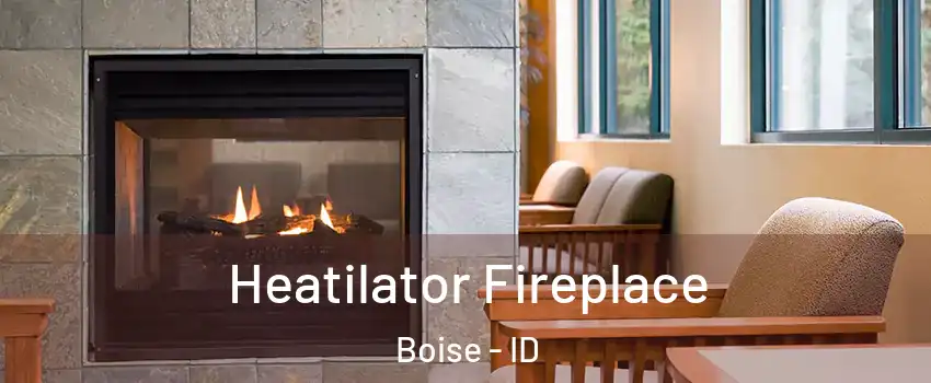  Heatilator Fireplace Boise - ID