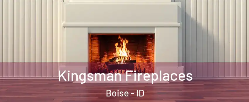  Kingsman Fireplaces Boise - ID