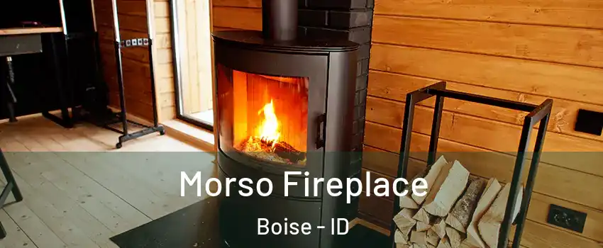  Morso Fireplace Boise - ID