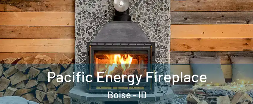  Pacific Energy Fireplace Boise - ID