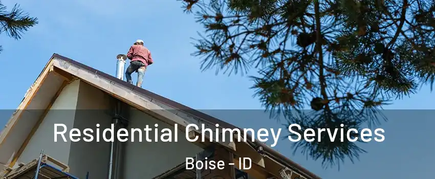  Residential Chimney Services Boise - ID