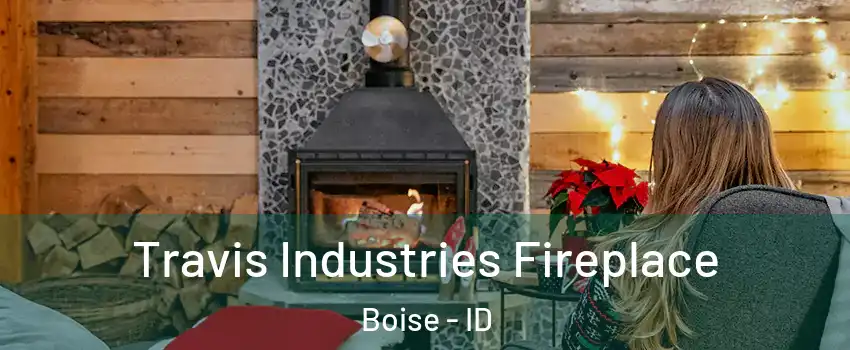  Travis Industries Fireplace Boise - ID
