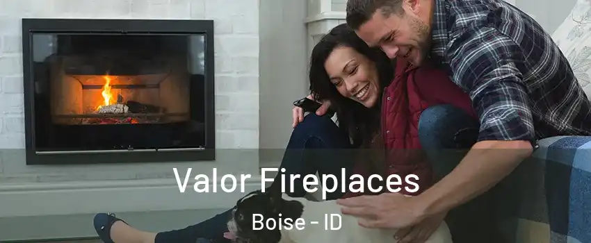  Valor Fireplaces Boise - ID