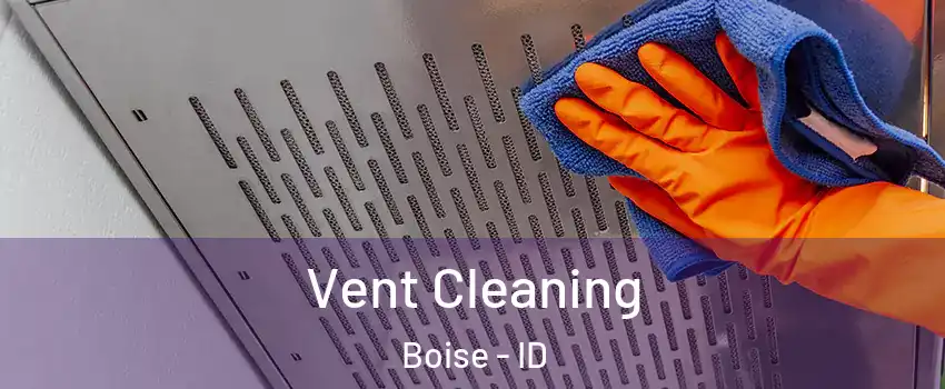  Vent Cleaning Boise - ID