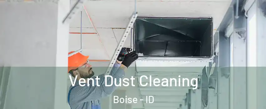  Vent Dust Cleaning Boise - ID