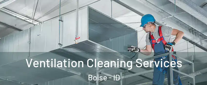  Ventilation Cleaning Services Boise - ID