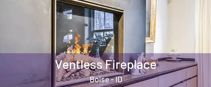  Ventless Fireplace Boise - ID