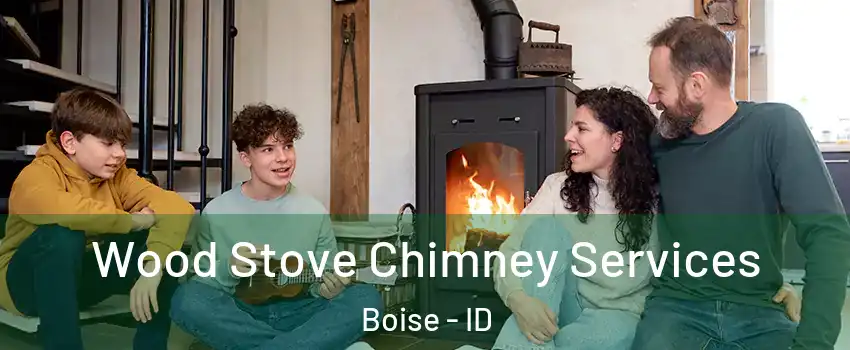  Wood Stove Chimney Services Boise - ID